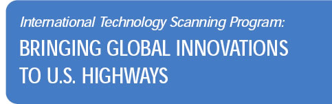International Tehchnology Scanning Program: Bringing Global Innovations to U.S. Highways